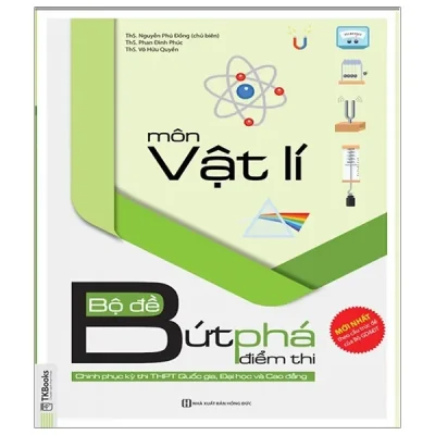 Đề Bứt Phá Điểm Thi Môn Vật Lí - Chinh Phục Kỳ Thi THPT Quốc Gia, Đại Học Và Cao Đẳng (2019) - Nhiều Tác Giả