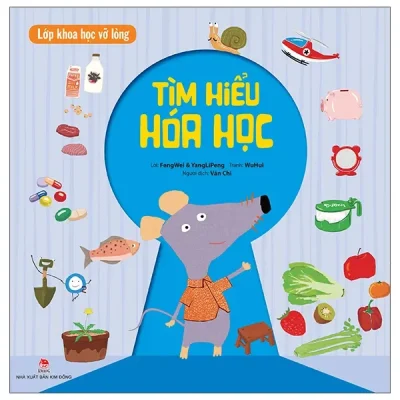 Lớp Khoa Học Vỡ Lòng - Tìm Hiểu Hóa Học (2022) - FengWei, YangLiPeng, WuHui