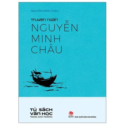 Văn Học Trong Nhà Trường - Truyện Ngắn Nguyễn Minh Châu (2022) - Nguyễn Minh Châu