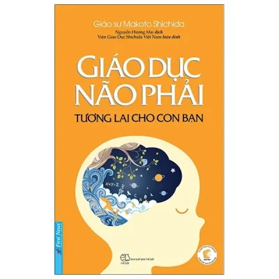 Giáo Dục Não Phải - Tương Lai Cho Con Bạn (2020) - Makoto Shichida