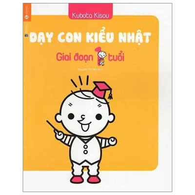 Dạy Con Kiểu Nhật - Giai Đoạn 1 Tuổi (2021) - Kubota Kisou