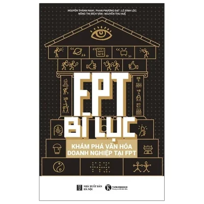 FPT Bí Lục - Khám Phá Văn Hoá Doanh Nghiệp Tại FPT (2021) - Nguyễn Thành Nam, Phan Phương Đạt, Lê Đình Lộc, Nông Thị Bích Vân, Nguyễn Thu Huệ