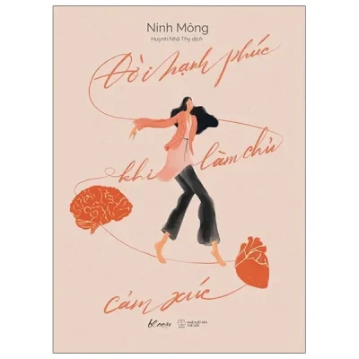 Đời Hạnh Phúc Khi Làm Chủ Cảm Xúc (2022) - Ninh Mông