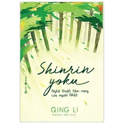 Shinrin Yoku - Nghệ Thuật Tắm Rừng Của Người Nhật (2019) - Qing Li