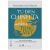 Từ Điển Chính Tả Tiếng Việt (Tác Phẩm Được Viện Ngôn Ngữ Học Thẩm Định) (2020) - Văn Lang Culture Jsc