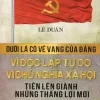 Dưới Lá Cờ Vẻ Vang Của Đảng Vì Độc Lập Tự Do Vì Chủ Nghĩa Xã Hội Tiến Lên Giành Những Thắng Lợi (2013) - Lê Duẩn