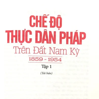 Che Do Thuc Dan Phap Tren Dat Nam Ky 1859 1954 Tap 1 2018 Nguyen Dinh Tu 692ff2bd70cc2