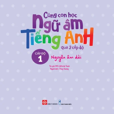 Cung Con Hoc Ngu Am Tieng Anh Qua 3 Cap Do Nguyen Am Dai 2022 Mis Editorial Team 692dbf76257c9