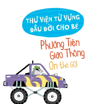 Thu Vien Tu Vung Dau Doi Cho Be Phuong Tien Giao Thong On The Go 2021 Sarah Carpenter 692dbd7c900d6