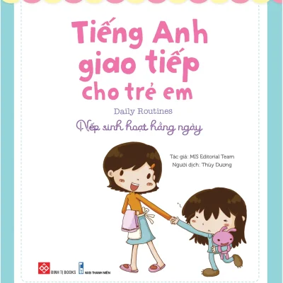 Tieng Anh Giao Tiep Cho Tre Em Daily Routines Nep Sinh Hoat Hang Ngay 2021 Mis Editorial Team 692dcbbf0c082