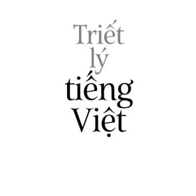 Tieng Viet Giau Dep Triet Ly Tieng Viet 2022 Nguyen Duc Dan 694ad3acb1cd1