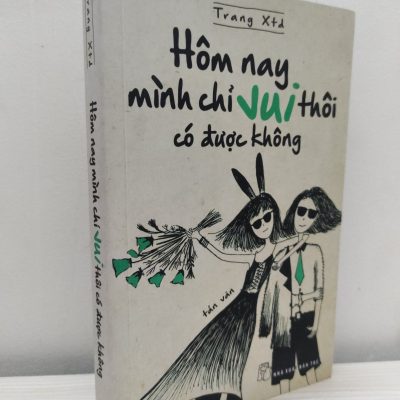 [Phiên Chợ Sách Cũ] Hôm Nay Mình Chỉ Vui Thôi Có Được Không (2018) – Trang Xtd S2101