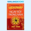 Lịch Pháp Và Những Ngày Tốt Trong Năm 2021-2030 (2023) – Tuệ Chân, Lê Tiến Thành