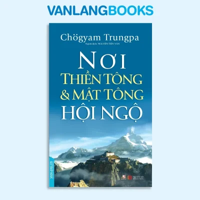 Nơi Thiền Tông & Mật Tông Hội Ngộ (2017) – Chögyam Trungpa
