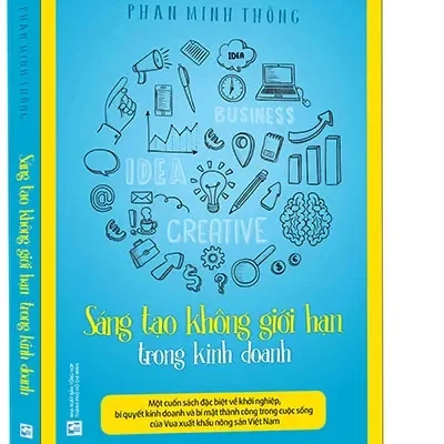 Sáng Tạo Không Giới Hạn Trong Kinh Doanh (2017) – Phan Minh Thông