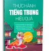 Thực Hành Tiếng Trung Hiệu Quả – Trình Độ Sơ Cấp (2025) – TS. Trương Gia Quyền, TS. Nguyễn Vũ Quỳnh Phương, TS. Bùi Thị Hạnh Quyên, Ths. Huỳnh Thị Chiêu Uyên, Ths. Trương Mỹ Vân