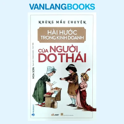 Những Mẩu Chuyện Hài Hước Trong Kinh Doanh Của Người Do Thái (2021) – Hoa Sơn