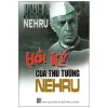 Hồi Ký Của Thủ Tướng Nehru (2006) – Jawaharlal Nehru