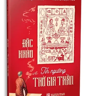 Đặc Khảo Về Tín Ngưỡng Thờ Gia Thần (2024) – Huỳnh Ngọc Trảng, Nguyễn Đại Phúc