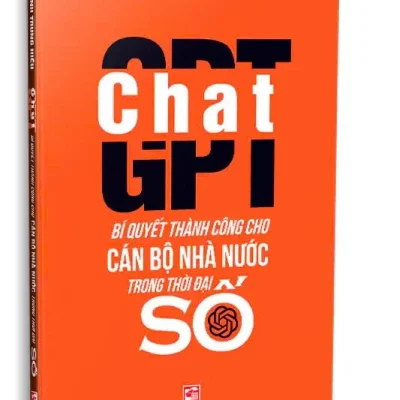 Chat Gpt – Bí Quyết Thành Công Cho Cán Bộ Nhà Nước Trong Thời Đại Số (2025) – Đinh Trung Hiếu