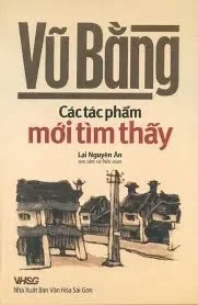 Vũ Bằng – Các Tác Phẩm Mới Tìm Thấy (2010) – Vũ Bằng