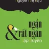 Ngắn & Rất Ngắn (2018) – Nguyễn Thị Minh Thái, Nguyễn Thị Hậu