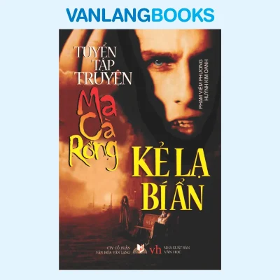 Kẻ Lạ Bí Ẩn (Tuyển Tập Truyện Ma Cà Rồng) (2009) – Phạm Viêm Phương, Huỳnh Kim Oanh