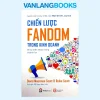 Chiến Lược Fandom Trong Kinh Doanh (2025) – David Meerman Scott, Reiko Scott