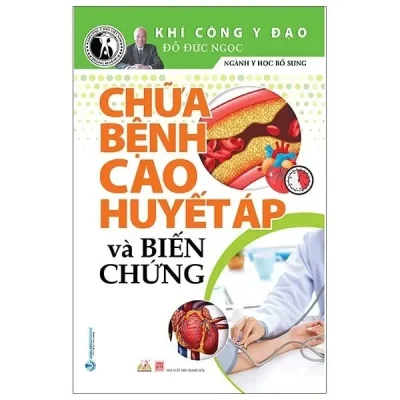Chữa Bệnh Cao Huyết Áp Và Biến Chứng (2021) – Đỗ Đức Ngọc