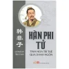 Hàn Phi Tử – Tinh Hoa Trí Tuệ Qua Danh Ngôn (2016) – Lại Thuần Mỹ, Trần Tử Linh, Nguyễn Văn Lâm