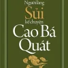 Người Làng Sủi Kể Chuyện Cao Bá Quát (Bìa Cứng) (2013) – Xuân Cang, Cao Bá Nghiệp