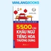 5500 Câu Khẩu Ngữ Tiếng Hoa Thường Dùng (Kèm Cd) (2018) – Tri Thức Việt