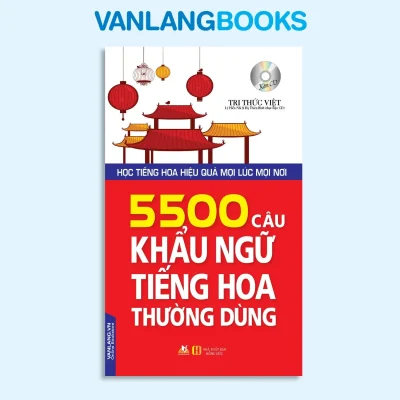 5500 Câu Khẩu Ngữ Tiếng Hoa Thường Dùng (Kèm Cd) (2018) – Tri Thức Việt