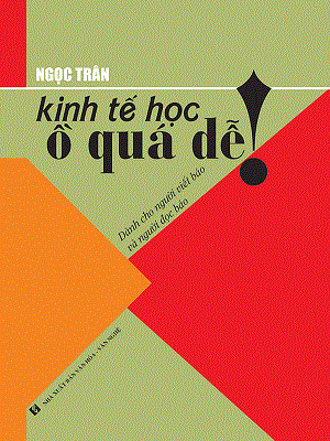 Kinh Tế Học Ồ Quá Dễ (2017) – Ngọc Trân