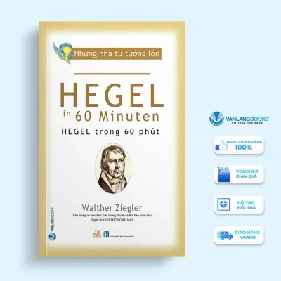 Những Nhà Tư Tưởng Lớn – Hegel Trong 60 Phút (2020) – Walther Ziegler