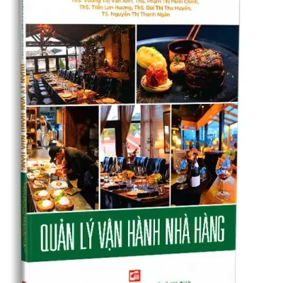 Quản Lý Vận Hành Nhà Hàng (2025) – TS. Nguyễn Thị Thanh Kiều, ThS. Vương Thị Vân Anh, ThS. Phạm Thị Minh Chính, ThS. Trần Lan Hương, ThS. Bùi thị Thu Huyền, TS. Nguyễn Thị Thanh Ngân