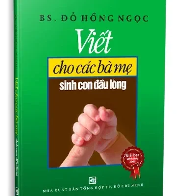 Viết Cho Các Bà Mẹ Sinh Con Đầu Lòng (2014) – BS. Đỗ Hồng Ngọc