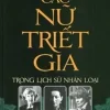 Các Nữ Triết Gia Trong Lịch Sử Nhân Loại (2015) – Phan Quang Định