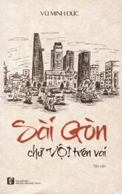 Sài Gòn Chữ Vội Trên Vai (2018) – Vũ Minh Đức