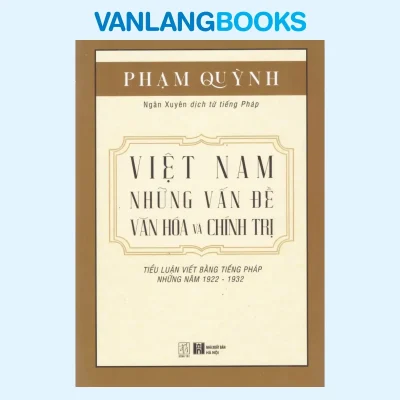 Việt Nam Những Vấn Đề Văn Hóa Và Chính Trị (2025) – Phạm Quỳnh