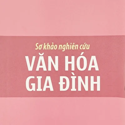 Sơ Khảo Nghiên Cứu Văn Hóa Gia Đình (2021) – Nguyễn Thanh Bền