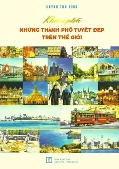Khám Phá Những Thành Phố Tuyệt Đẹp Trên Thế Giới (2019) – Huỳnh Thu Dung