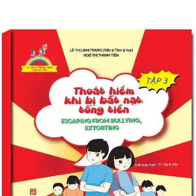 Thoát Hiểm Khi Bắt Nạt, Tống Tiền – Escaping From Bullying, Extoring (Song Ngữ Việt-Anh) (2019) – Lê Thị Linh Trang (Tiến sĩ Tâm lý học), Ngô Thị Thanh Tiên