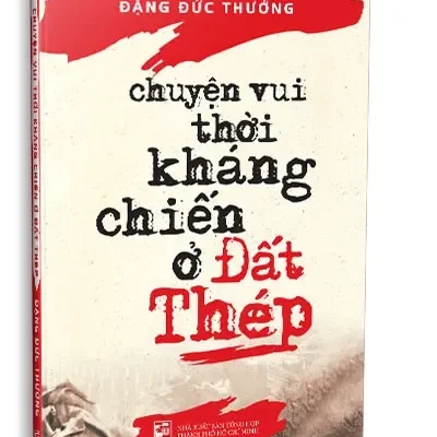 Chuyện Vui Thời Kháng Chiến Ở Đất Thép (2023) – Đặng Đức Thưởng