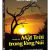 Truyện Ký Mặt Trời Trong Lòng Núi (2011) – Nguyễn Xuân Châu