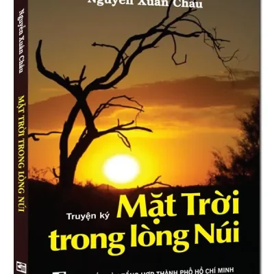 Truyện Ký Mặt Trời Trong Lòng Núi (2011) – Nguyễn Xuân Châu
