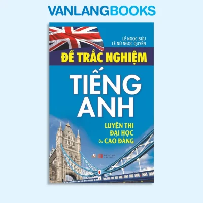 Đề Thi Trắc Nghiệm Tiếng Anh – Luyện Thi Đh & Cđ (2015) – Lê Ngọc Bửu, Lê Nữ Ngọc Quyên
