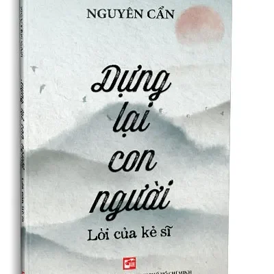 Dựng Lại Con Người Lời Của Kẻ Sĩ (2021) – Nguyên Cẩn