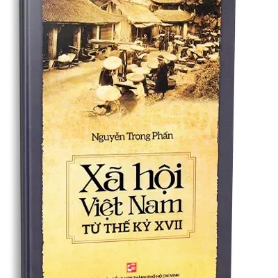 Xã Hội Việt Nam Từ Thế Kỷ Xvii (2016) – Nguyễn Trọng Phấn