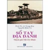 Sổ Tay Địa Danh Thành Phố Hồ Chí Minh (2012) – PGS. TS. Lê Trung Hoa